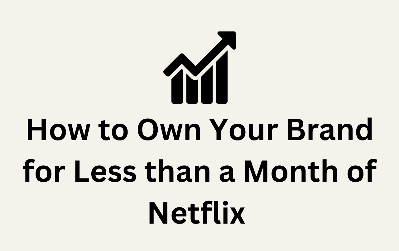 LTL Media Blog title image for post "How to Own Your Brand for Less than a Month of Netflix"